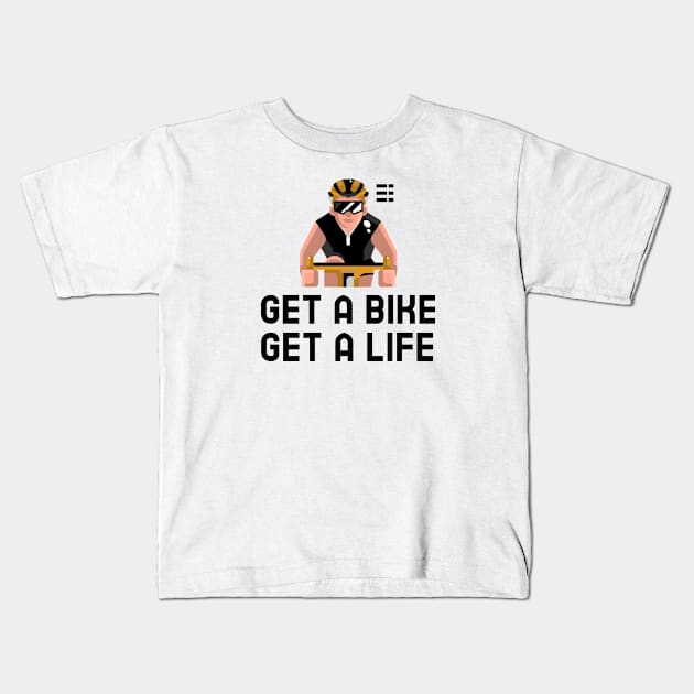 Get A Bike Get A Life - Cycling Kids T-Shirt by Jitesh Kundra